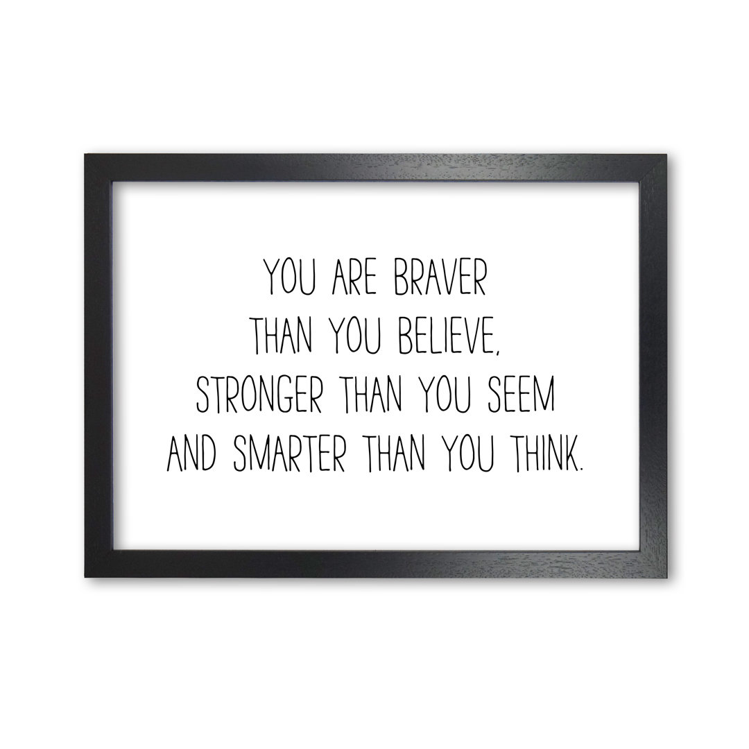 You Are Braver Than You Believe - Print