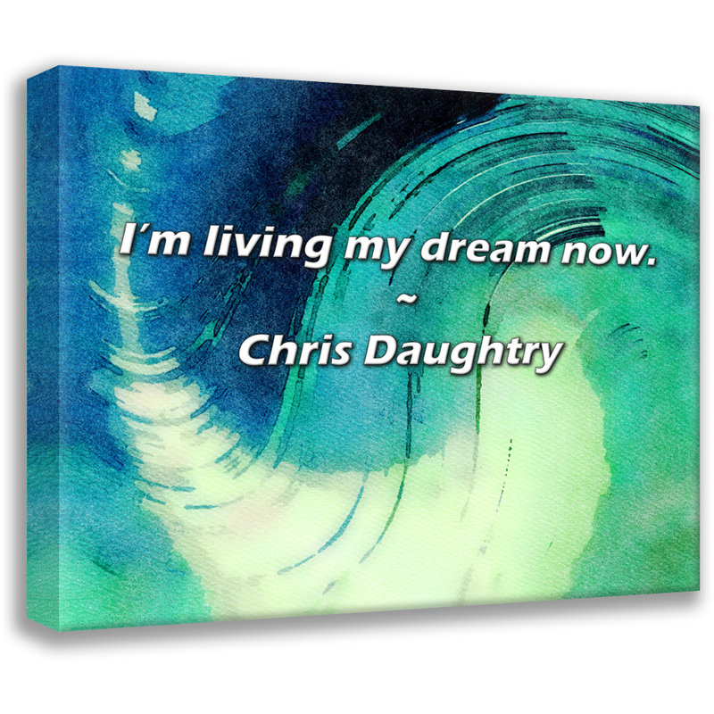 Citation de Chris Daughtry: Je vis mon rêve maintenant., H 26 po x l 32 po