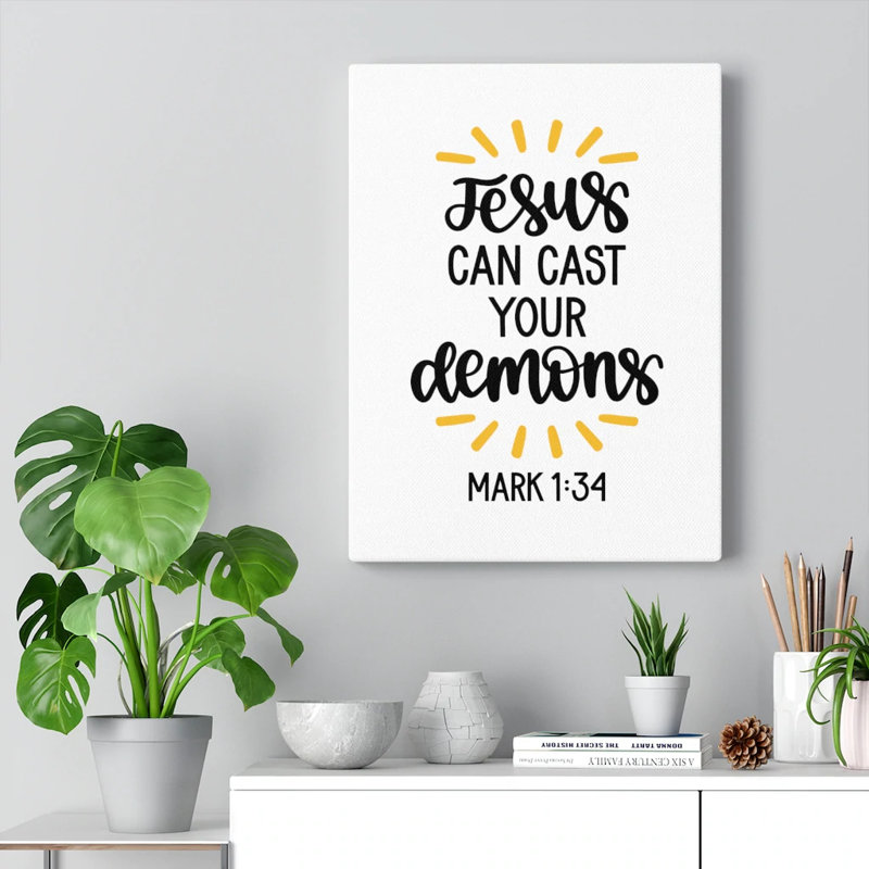 Jesus Can Cast Your Demons Mark 1:34 - Wrapped Canvas Print, 41cm H x 30cm W