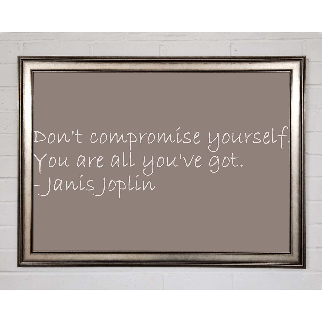 Berühmtes Zitat Janis Joplin Dont Compromise Yourself - Einzelne Bilderrahmen Kunstdrucke