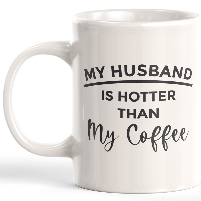 Coffee Mug, 11 oz, Plastic, My Husband Is Hotter Than My Coffee