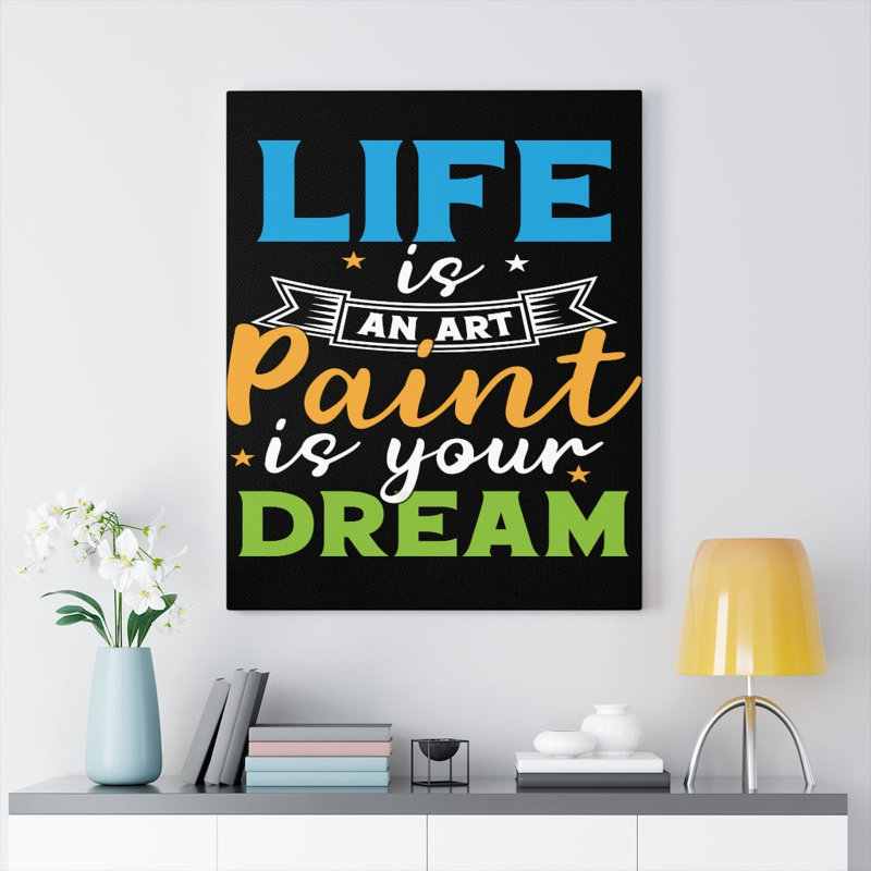 Life Is An Art - Wrapped Canvas Print