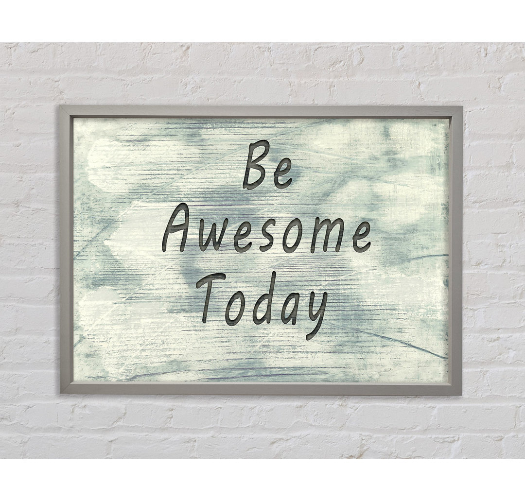 Be Awesome Today - Drucken