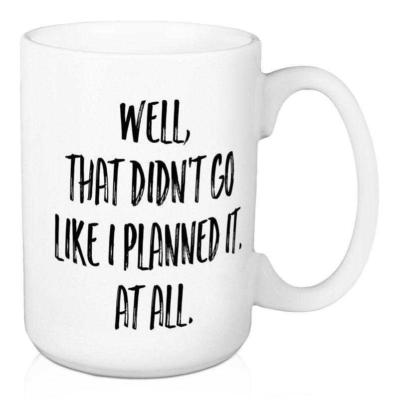 Eh bien, cela n’a pas été fait comme une grande tasse à café prévue Coddington