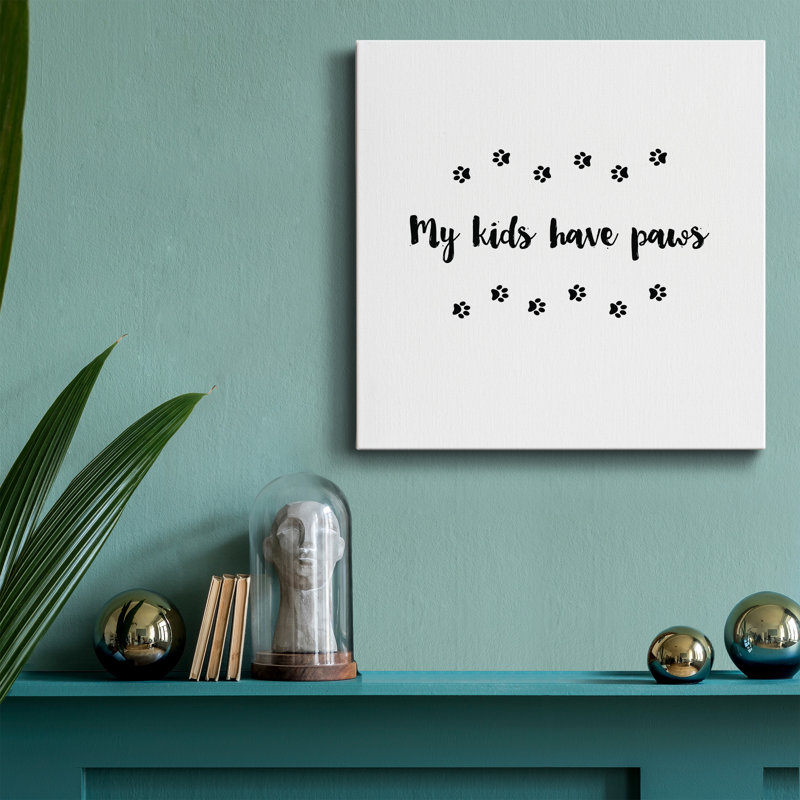 " My Kids Have Paws ", 10" H x 10" W x 1" D