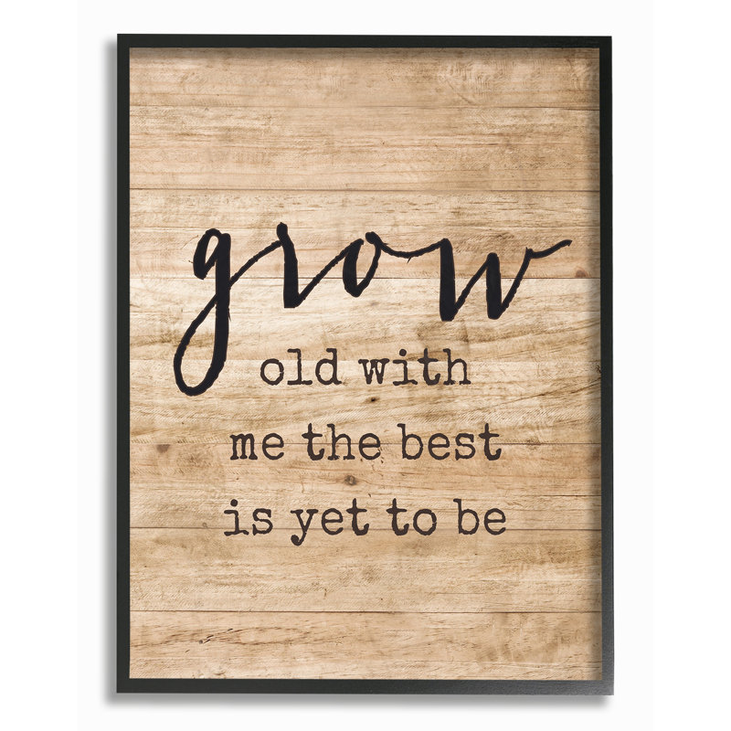 «Grow Old With Me Distress Wood», art textuel, H 14 po x l 11 po, Giclée encadrée noir minuit