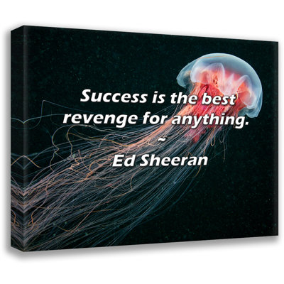 Artsy Quote "Success is the best revenge for anything." By Ed Sheeran Gallery Wrapped Canvas