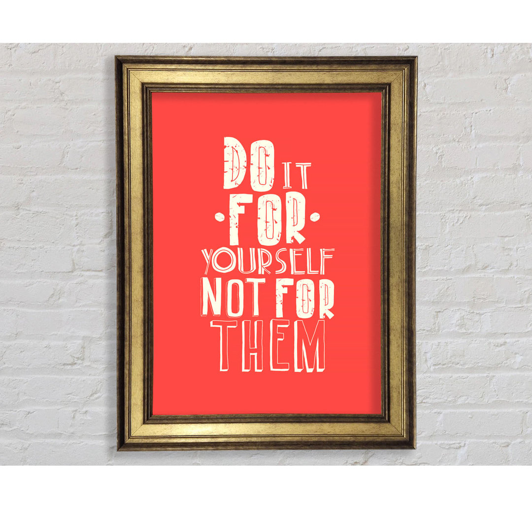 Do It for Yourself - Einzelne Bilderrahmen Kunstdrucke