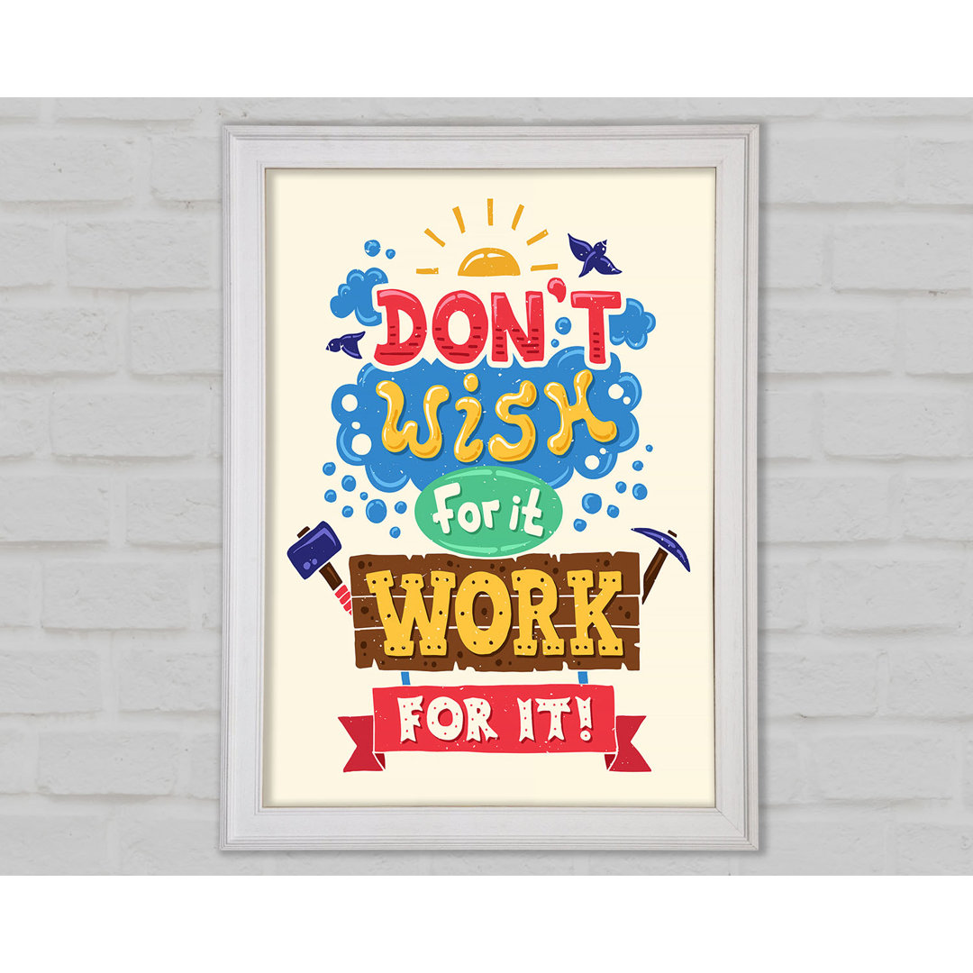 Don't Wish For It Work For It 2 Gerahmter Druck