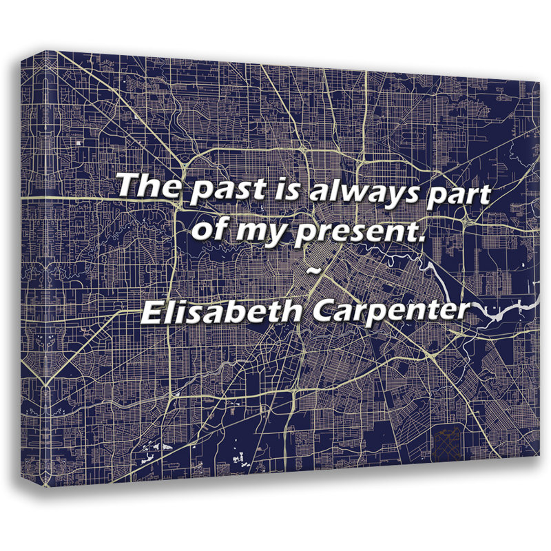 Elisabeth Carpenter Citation: Le passé fait toujours partie de mon présent., H 15 po x l 18 po