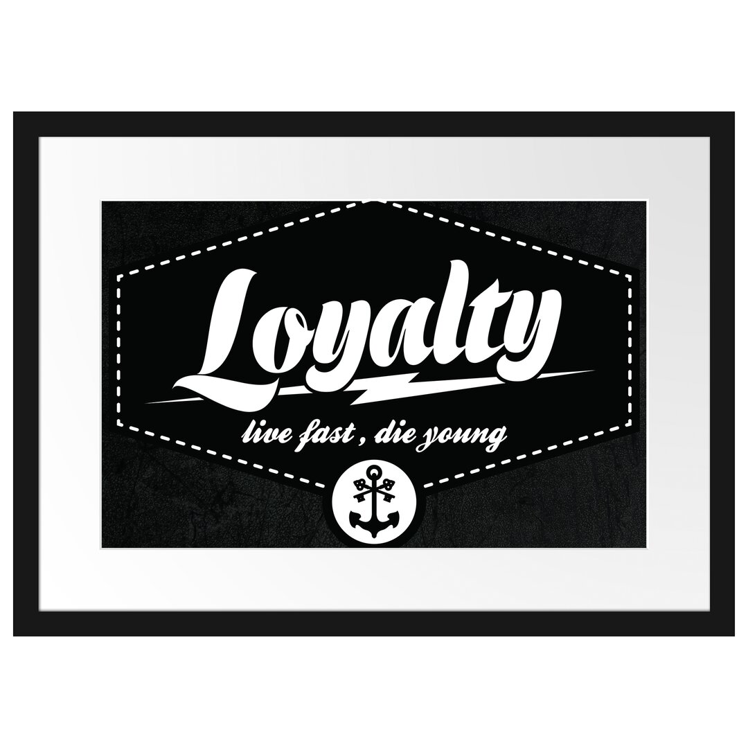 Gerahmtes Poster Loyalty Black