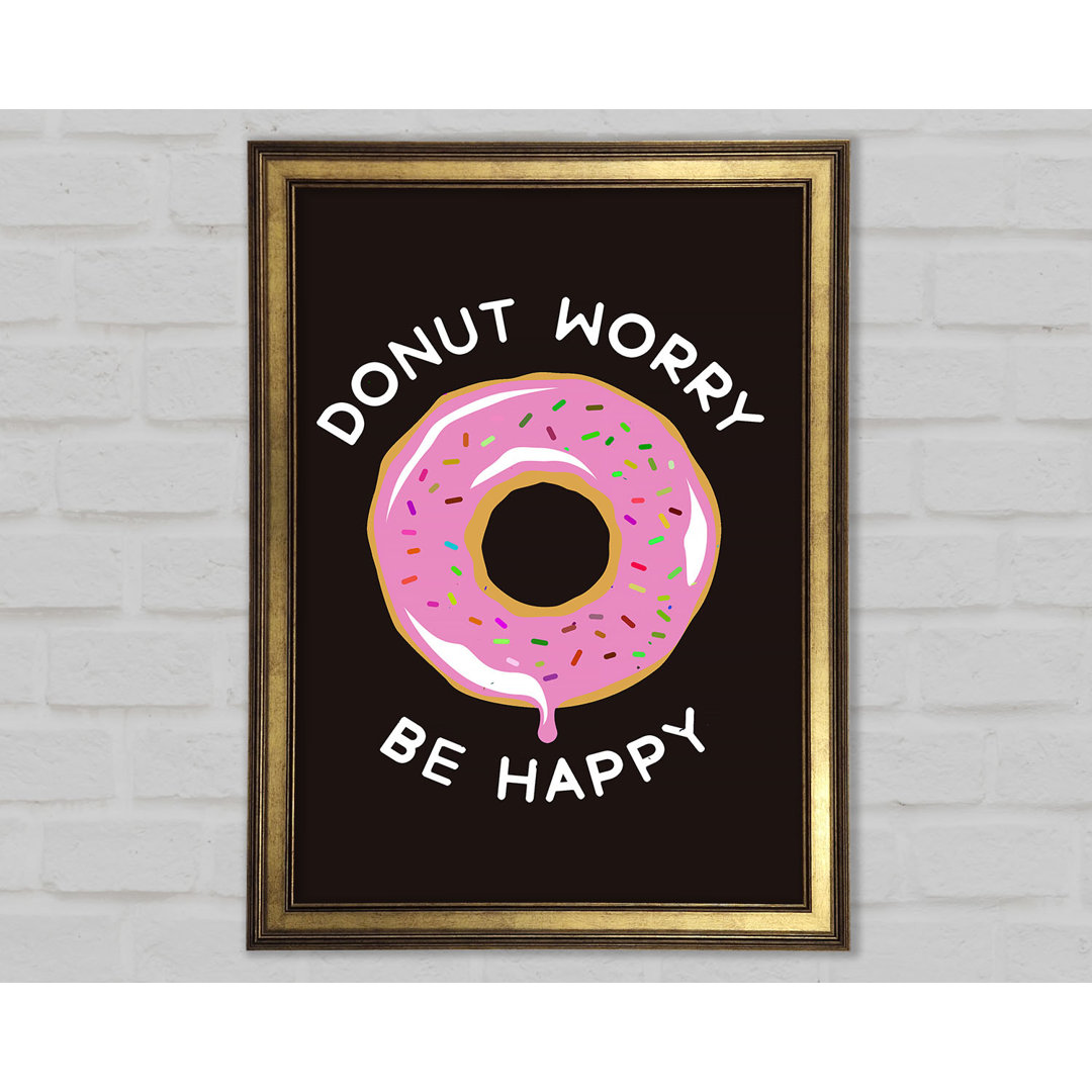 Donut Worry Be Happy Gerahmter Druck