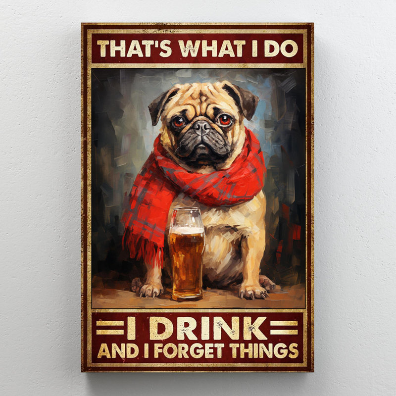 " Pug Dog I Drink ", 14" H x 11" W x 1.25" D