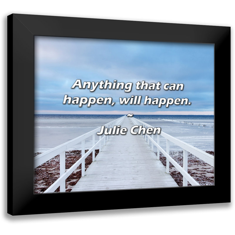 Citation de Julie Chen: Tout ce qui peut arriver arrivera.