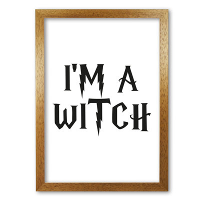 I'm A Witch - Print