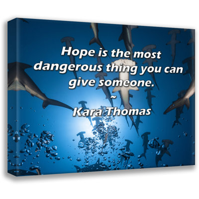 Astoria Grand Gallery Wrapped Canvas By Kara Thomas: "Hope is the most dangerous thing you can give s