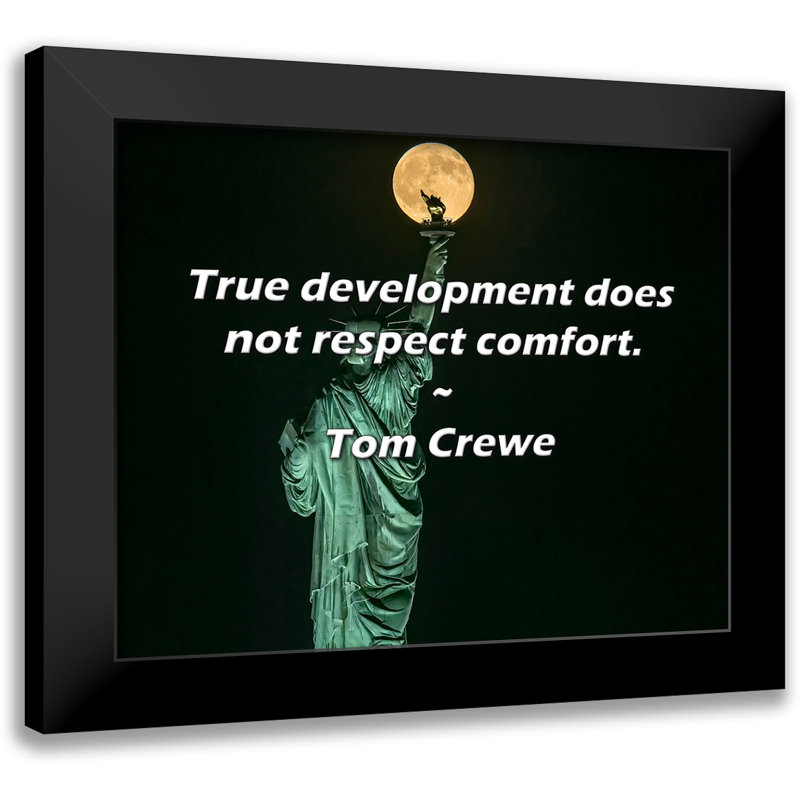 Tom Crewe Quote: True development does not respect comfort.