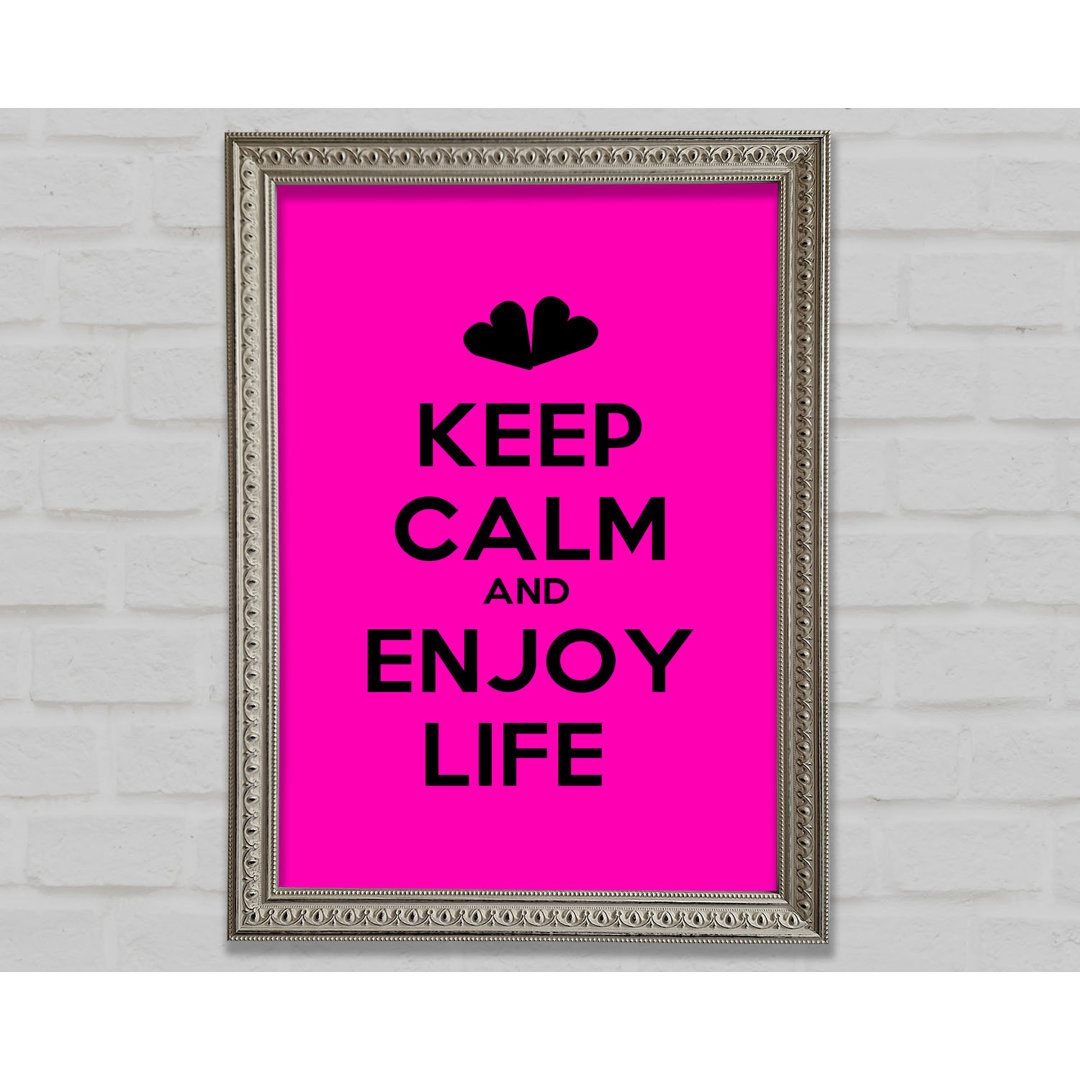 Keep Calm Enjoy Life Gerahmter Druck