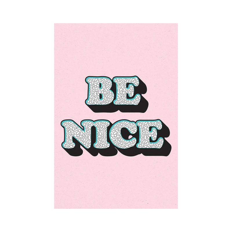 Be nice-impression d’art textuel, Pas de tapis, Toile tendue, H 12 po x l 8 po x P 0,75 po