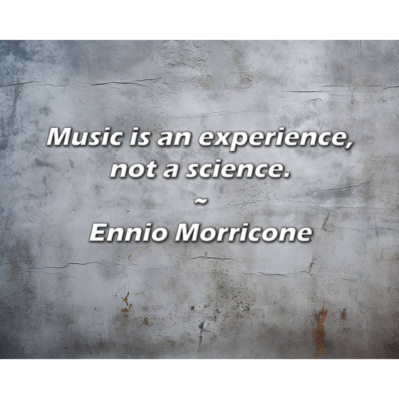 Citation artistique «La musique est une expérience, pas une science». Toile tendue par Ennio Morricone, H 18 po x l 13 po