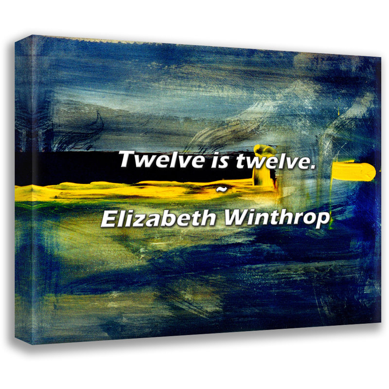Citation artistique «Douze, c'est douze». Toile tendue par Elizabeth Winthrop, H 13 po x l 18 po