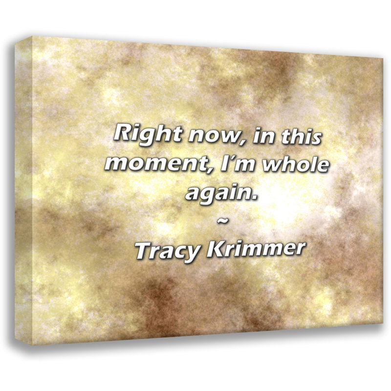 Citation de Tracy Krimmer: En ce moment, en ce moment, je suis à nouveau complète., H 26 po x l 32 po
