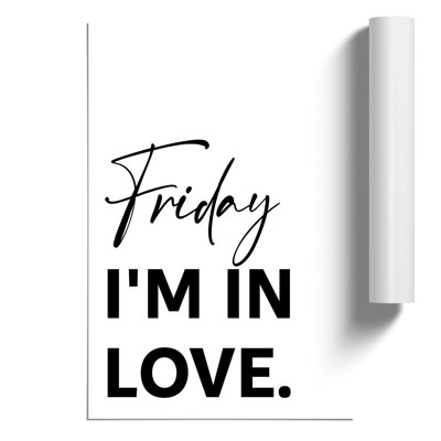 Friday Im in Love - Frameless Print