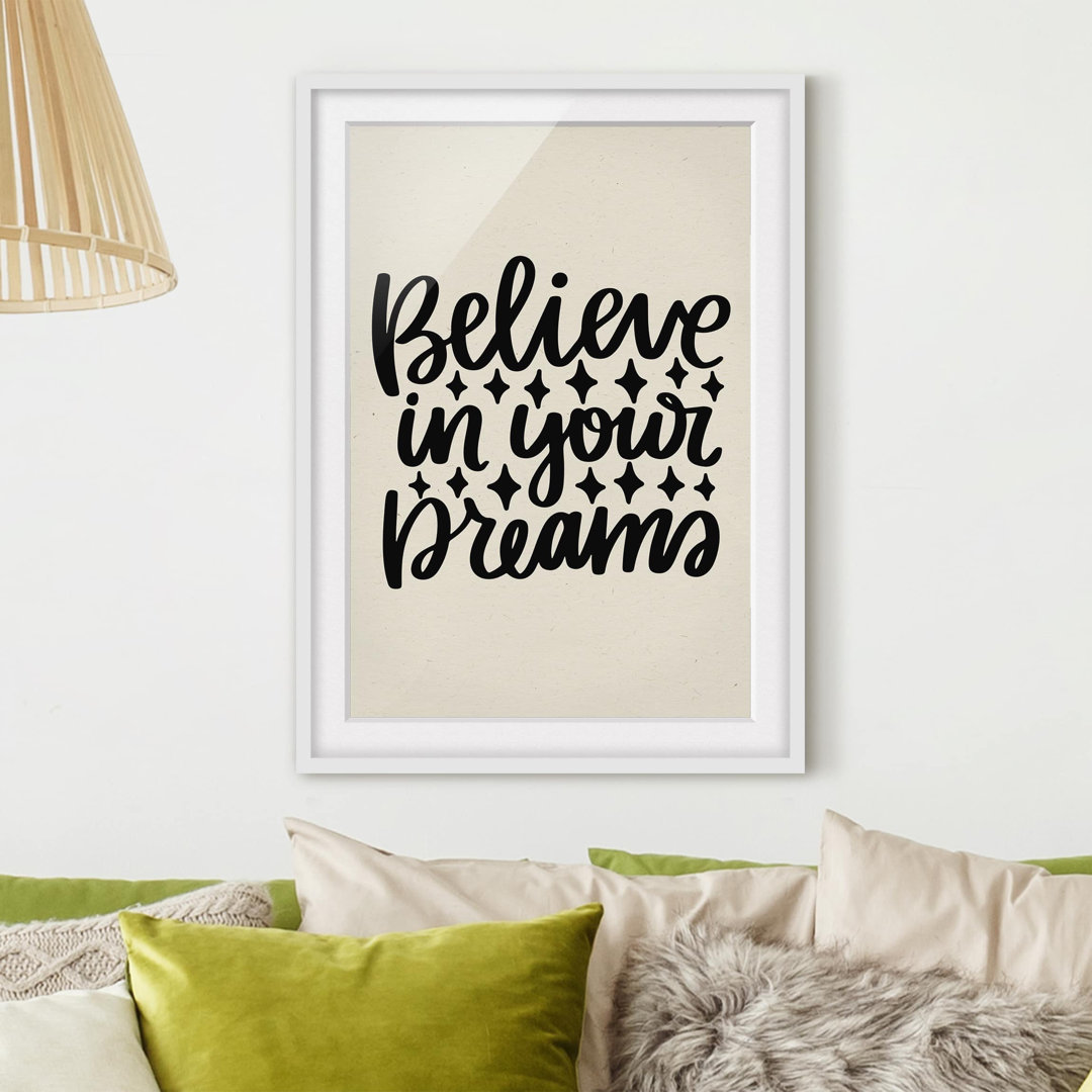 Gerahmtes Papierbild Believe in your dreams