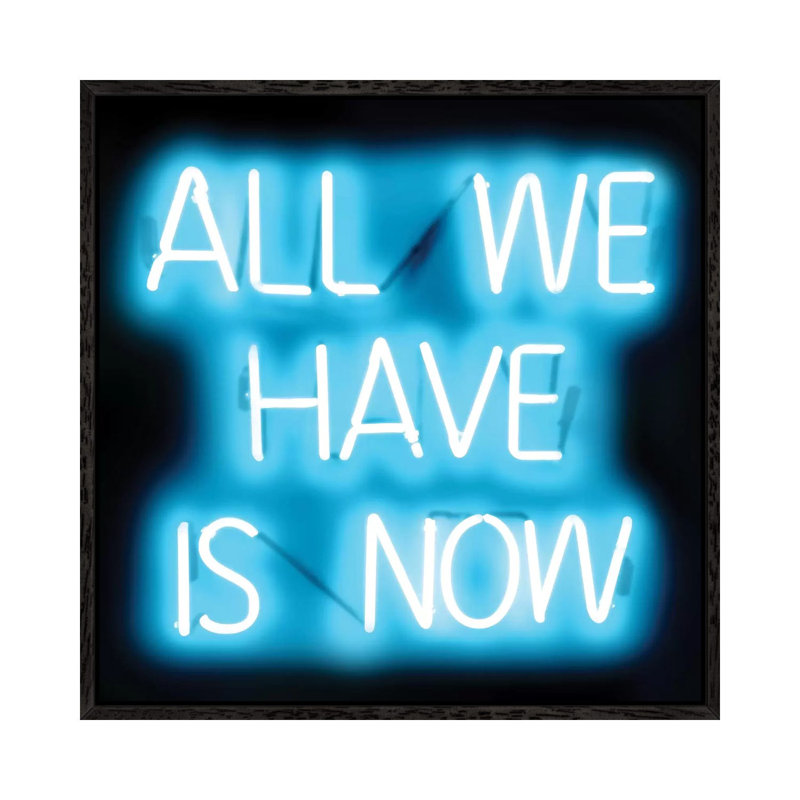 Neon All We Have Is Now Aqua On Black by Hailey Carr - Print on Canvas, 66.04 cm H x 66.04 cm W, Black Framed