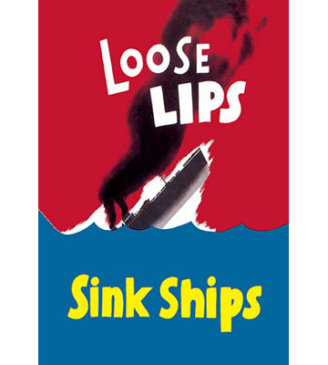 " Loose Lips Sink Ships "
