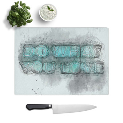 Tempered Glass Do What You Love Sign Chopping Board