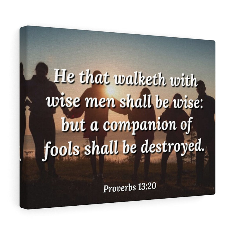 Walk With Wise Men Proverbs 13:20 - Wrapped Canvas Print, 61cm H x 76cm W