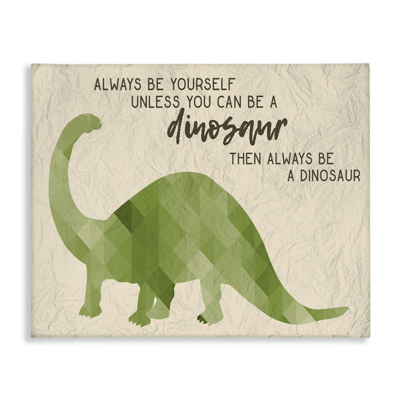 «Always Be A Dinosaur Brachiosaurus», impression, H 36 po x l 48 po