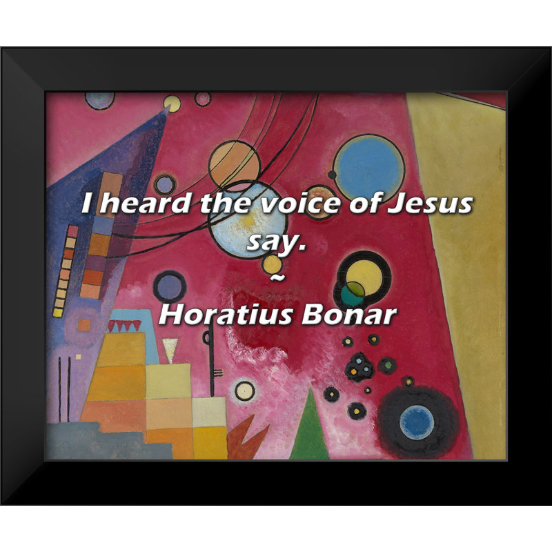 Horatius Bonar Citation: J'ai entendu la voix de Jésus dire.