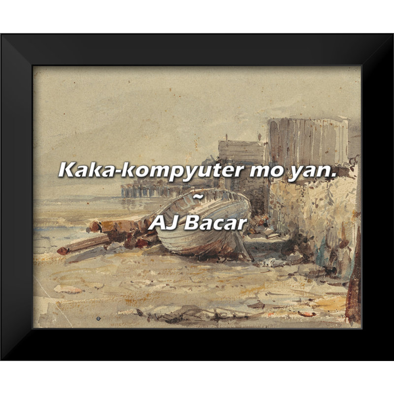 AJ Bacar Citation: Kaka-kompyuter mo yan.