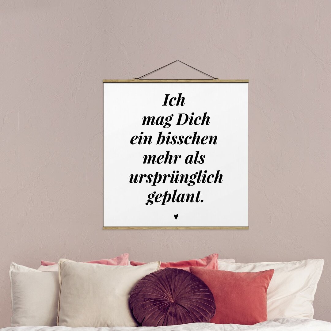 Stoffbild Mit Posterleisten - Ich Mag Dich Ein Bisschen Mehr - Quadrat 1:1