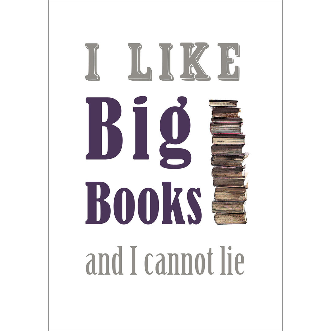 'I Like Big Books and I Cannot Lie' - Unframed Typography Print