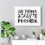 All Things Are Possible - Wrapped Canvas Print-1447871873