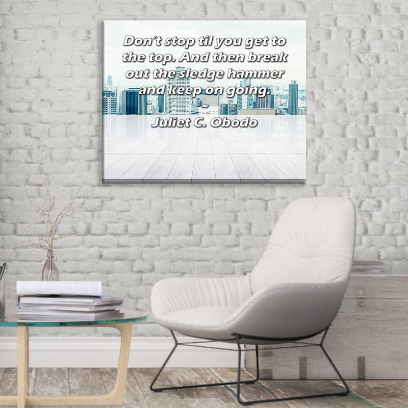 "ArtsyQuotes Gallery", toile tendue par Juliet C. Obodo: "Ne vous arrêtez pas jusqu'à ce que vous arriviez au sommet. Ensuite, sortez le marteau et continuez."
