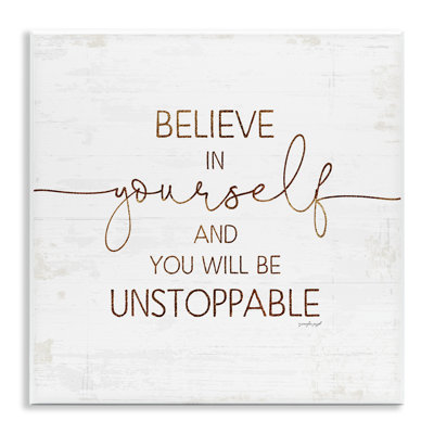 «Believe in Yourself Be Unstoppable Expression Rustic» par Jennifer Pugh - Art textuel