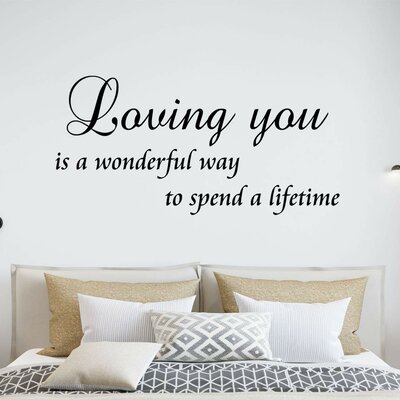 Loving You Is a Wonderful Way to Spend a Lifetime Bedroom Quotes Wall Decal -  Winston Porter, BB272E6423C14BF7B71363DE625F2038