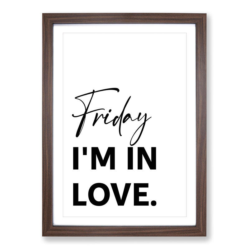 Friday I'm in Love - Picture Frame Typography, Walnut, 65cm H x 48cm W x 2cm D