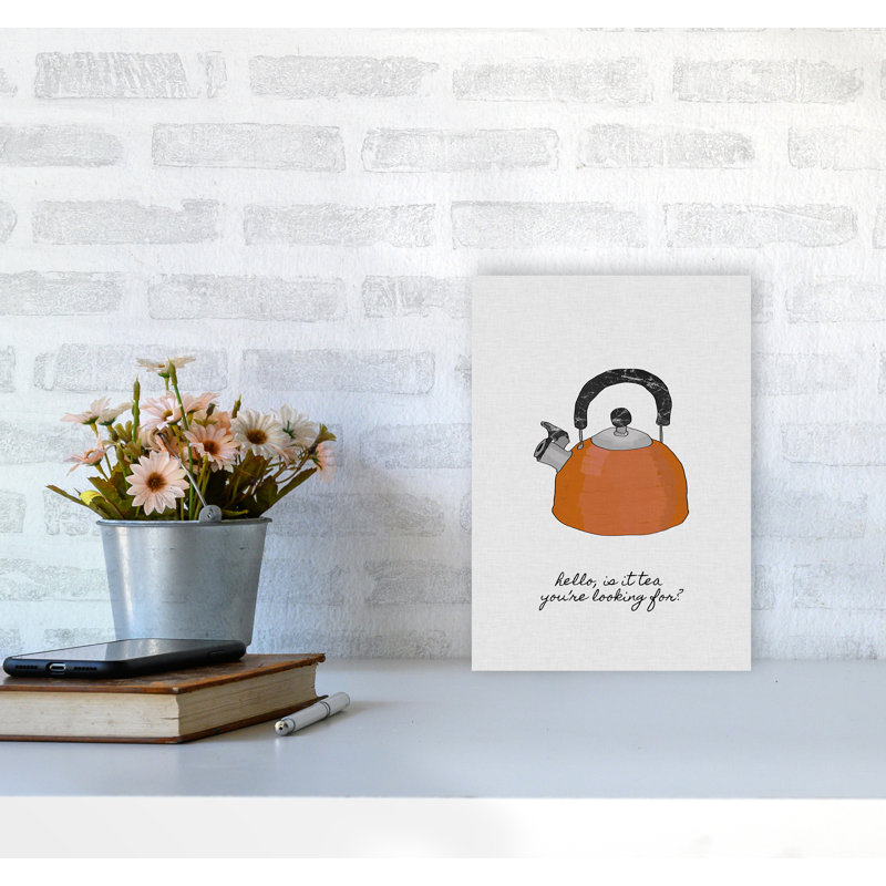 Hello Is It Tea - Print, No Frame, 30 cm H x 21 cm W x 1 cm D