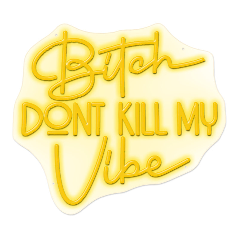 Enseigne néon Bitch Don't KIIl My Vibe - 20 po x 18 po