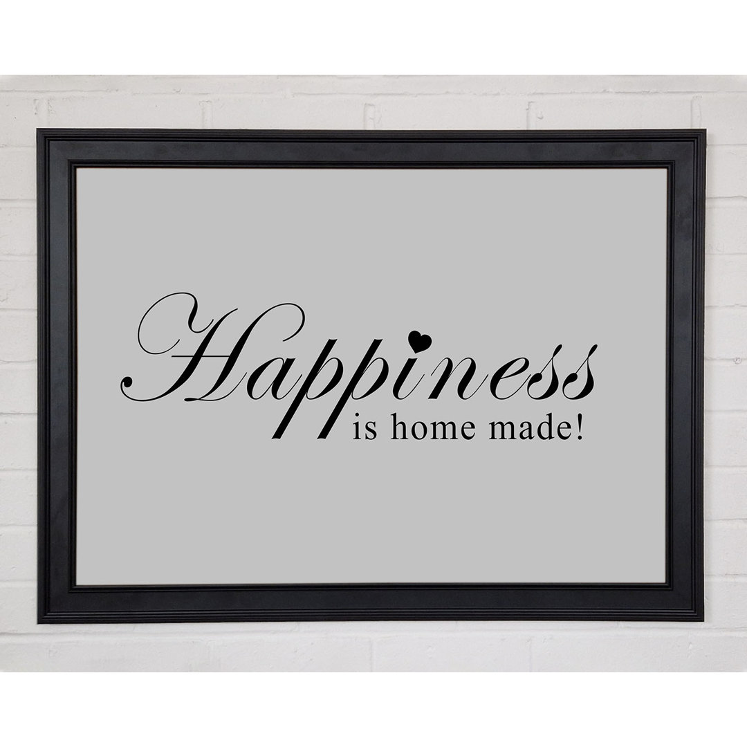 Home Quote Happiness Is Home Made Grey Gerahmter Druck 10732