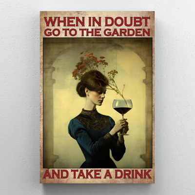 «Lagrant When In Dououte Go To The Garden And Take A Drink On», impression