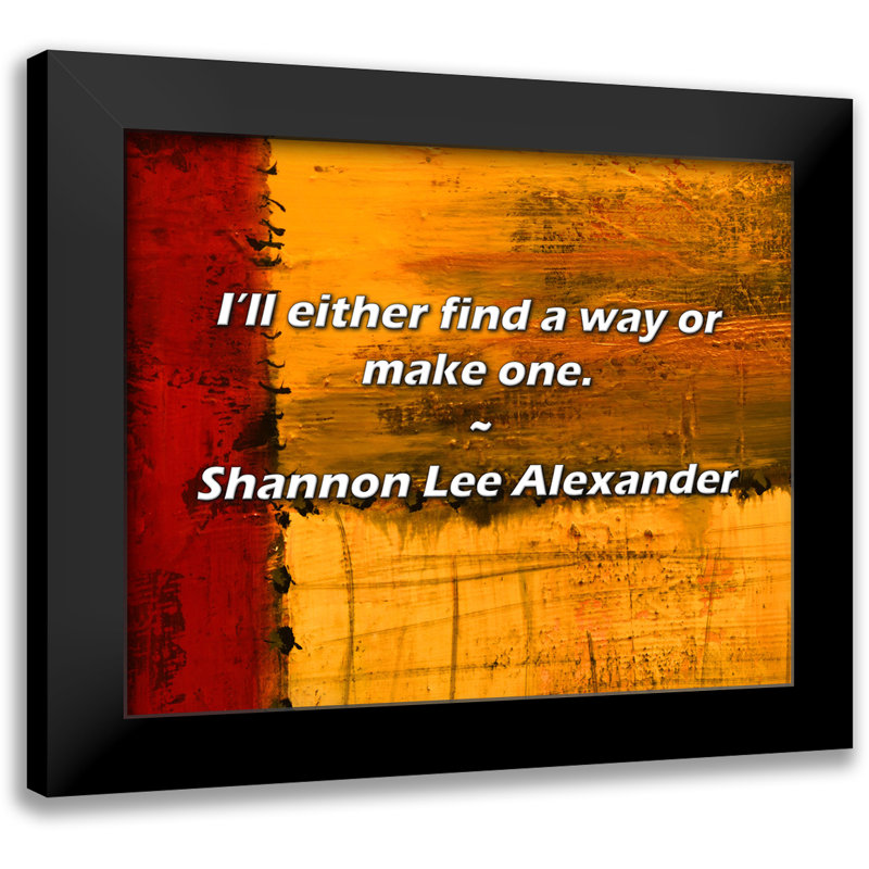 Shannon Lee Alexander Citation: Je trouverai un moyen ou je le ferai.