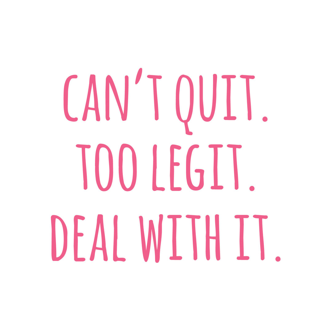 Can't Quit Too Legit Deal With It - Wrapped Canvas Print
