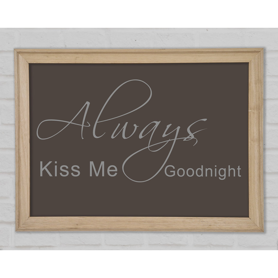 Love Quote Always Kiss Me Goodnight 2 Chocolate Framed Print