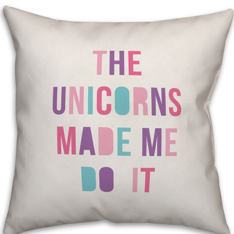  Coussin The Unicorns Made Me Do It